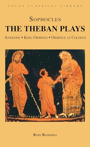 The Theban Plays: Antigone, King Oidipous and Oidipous at Colonus — Sophocles