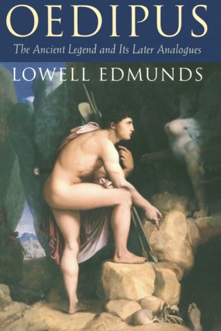 Oedipus: The Ancient Legend and Its Later Analogues — Lowell Edmunds