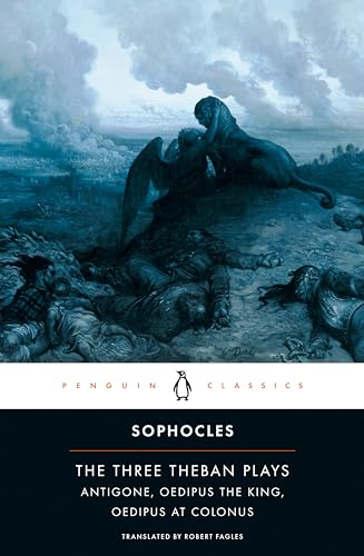 The Three Theban Plays: Antigone, Oedipus the King, Oedipus at Colonus — Sophocles