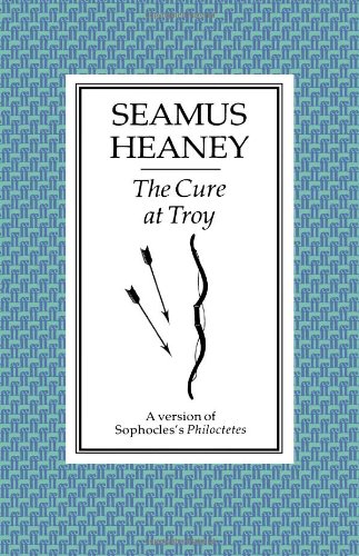 The Cure at Troy: A Version of Sophocles' Philoctetes — Sophocles
