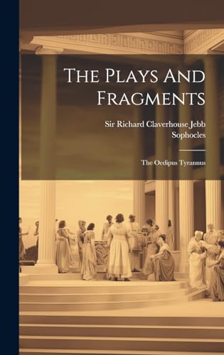 Sophocles: The Plays and Fragments, Part I: The Oedipus Tyrannus — R. C. Jebb (editor)