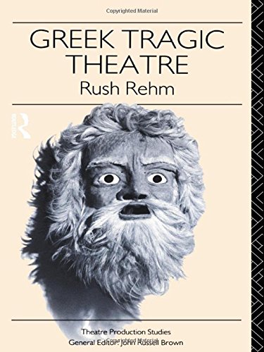Greek Tragic Theatre — Rush Rehm